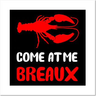 Come At Me Breaux Posters and Art